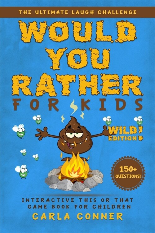 Would You Rather for Kids: The Ultimate Laugh Challenge, Interactive This or That Game Book for Children (WILD Edition!) (Paperback)