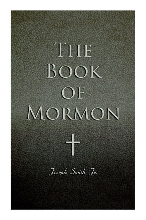 The Book of Mormon: Written by the Hand of Mormon, Upon Plates Taken from the Plates of Nephi (Paperback)