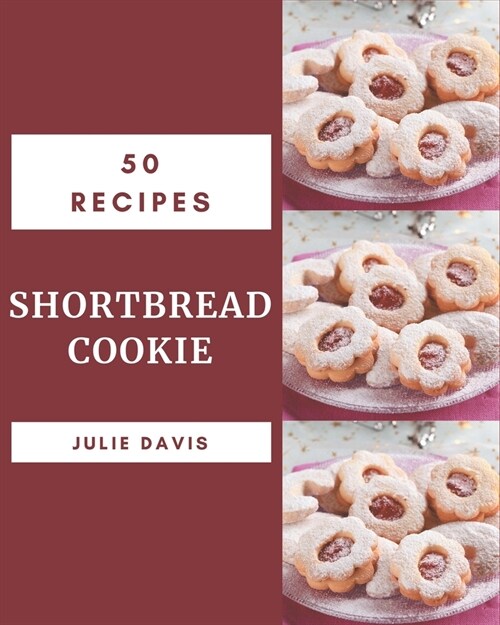 50 Shortbread Cookie Recipes: Greatest Shortbread Cookie Cookbook of All Time (Paperback)