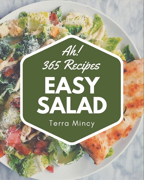 Ah! 365 Easy Salad Recipes: Best Easy Salad Cookbook for Dummies (Paperback)