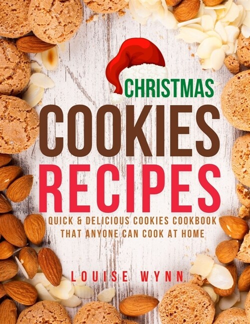 Christmas Cookies Recipes: Quick & Delicious Cookies Cookbook that Anyone Can Cook at Home (Paperback)