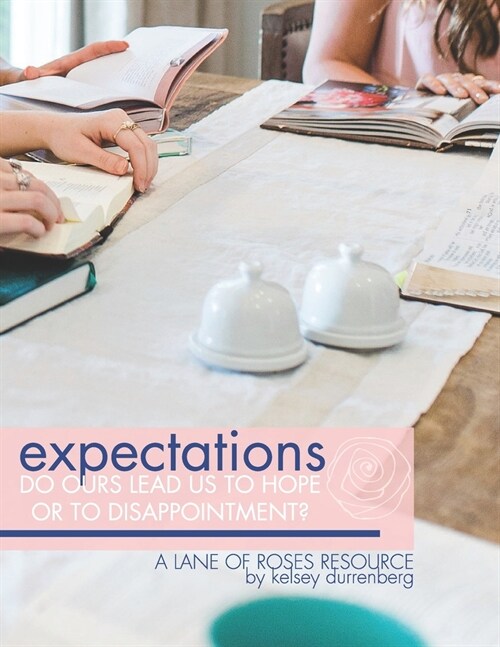 Expectations: Do Ours Lead to Hope or Disappointment? (Paperback)