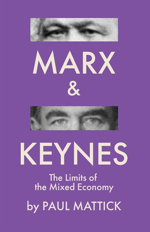 Marx and Keynes: The Limits of the Mixed Economy (Paperback)