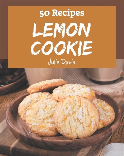 50 Lemon Cookie Recipes: Keep Calm and Try Lemon Cookie Cookbook (Paperback)