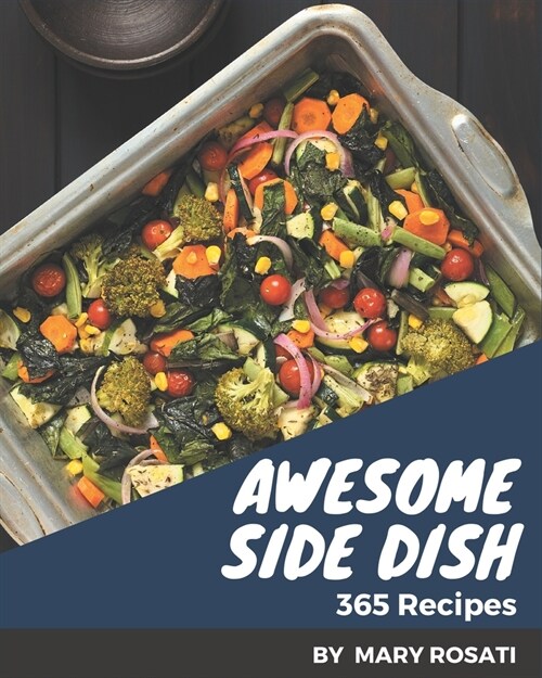 365 Awesome Side Dish Recipes: Welcome to Side Dish Cookbook (Paperback)