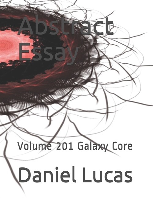 Abstract Essay: Volume 201 Galaxy Core (Paperback)