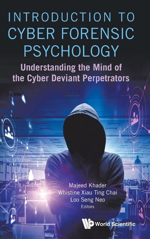 Introduction to Cyber Forensic Psychology: Understanding the Mind of the Cyber Deviant Perpetrators (Hardcover)