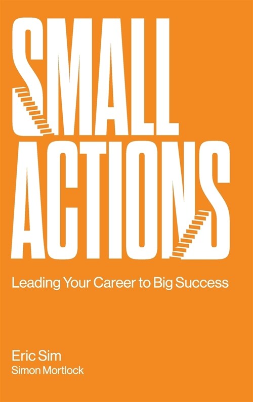 Small Actions: Leading Your Career to Big Success (Hardcover)