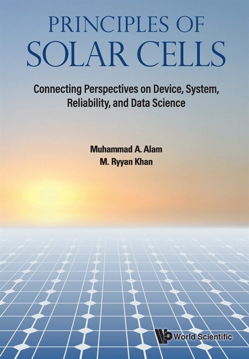 Principles of Solar Cells: Connecting Perspectives on Device, System, Reliability, and Data Science (Paperback)