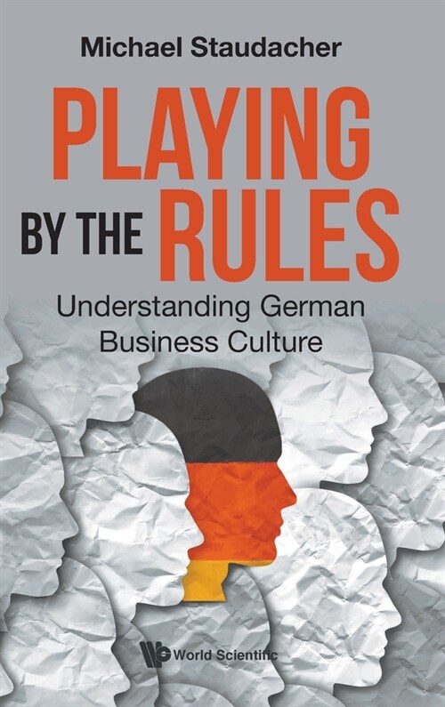 Playing by the Rules: Understanding German Business Culture (Hardcover)