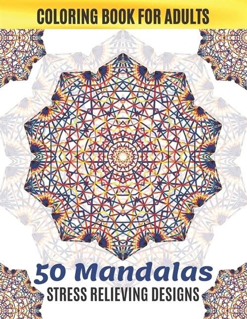 Coloring Book for Adults: 50 Mandalas, Stress Relieving Designs: Animals, Mandalas And So Much More -100 pages 8.5*11 - anti stress coloring boo (Paperback)