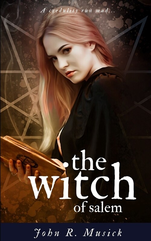 The Witch of Salem: A Credulity Run Mad... (Paperback)