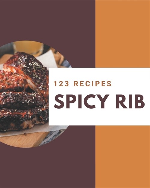 123 Spicy Rib Recipes: Best-ever Spicy Rib Cookbook for Beginners (Paperback)