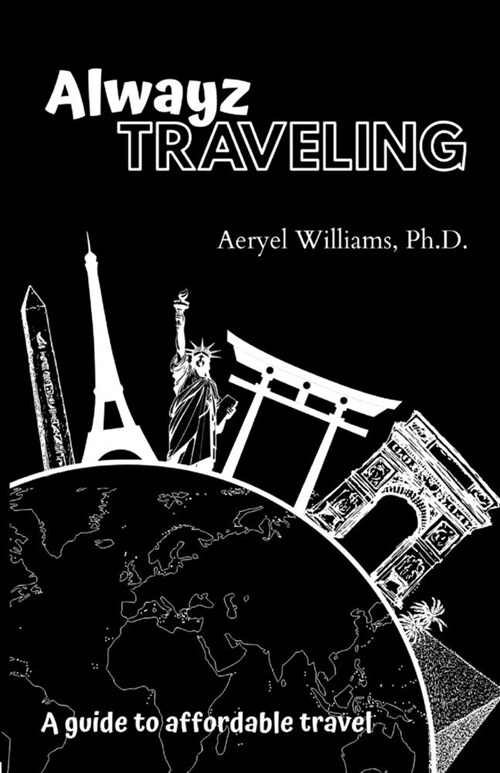 Alwayz Traveling: A Guide to Affordable Travel (Paperback)