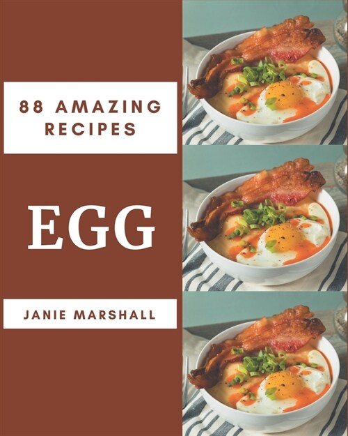 88 Amazing Egg Recipes: An Egg Cookbook from the Heart! (Paperback)