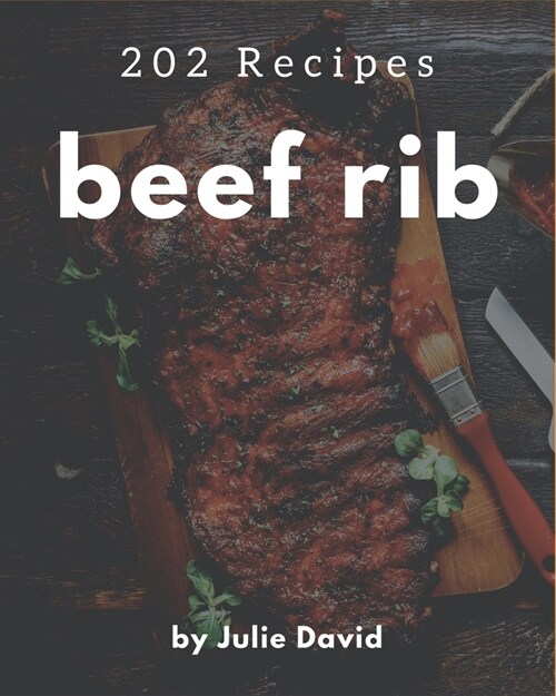 202 Beef Rib Recipes: The Best-ever of Beef Rib Cookbook (Paperback)