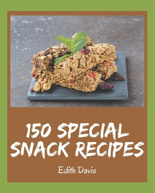 150 Special Snack Recipes: Best Snack Cookbook for Dummies (Paperback)