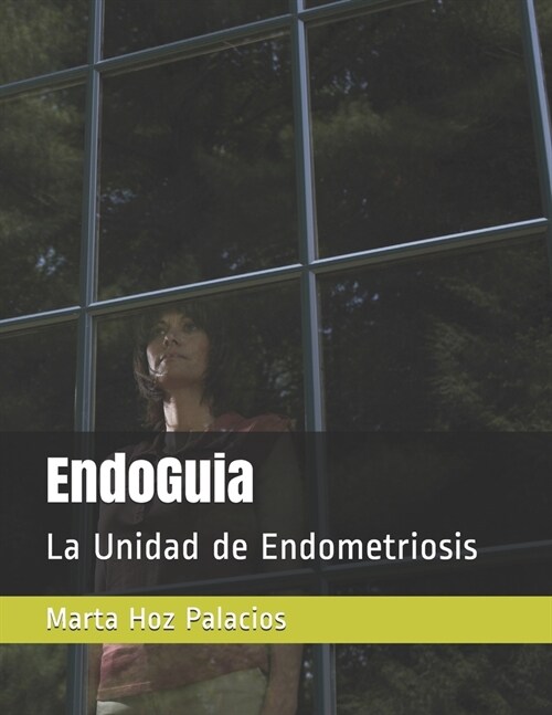 EndoGuia: La Unidad de Endometriosis (Paperback)