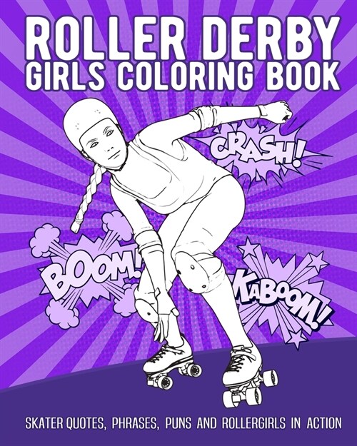 Roller Derby Girls Coloring Book: Skater Quotes, Phrases, Puns And Rollergirls In Action (Paperback)