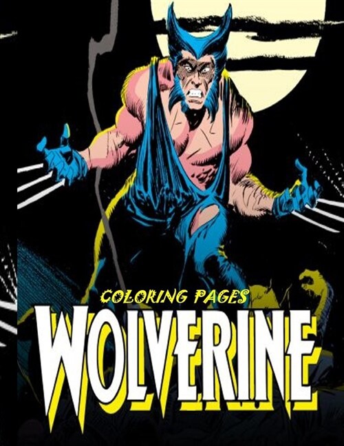 Wolverine Coloring pages: Great Coloring Book for Kids and Any Fan of Wolverine (Unofficial Coloring Book) (Paperback)