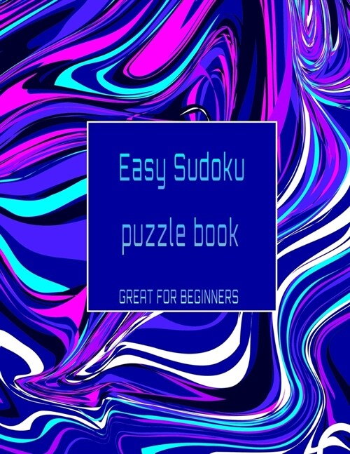 Easy Sudoku puzzle book great for beginners: The perfect Book of Easy Sudoku to learn and master the game . (Paperback)