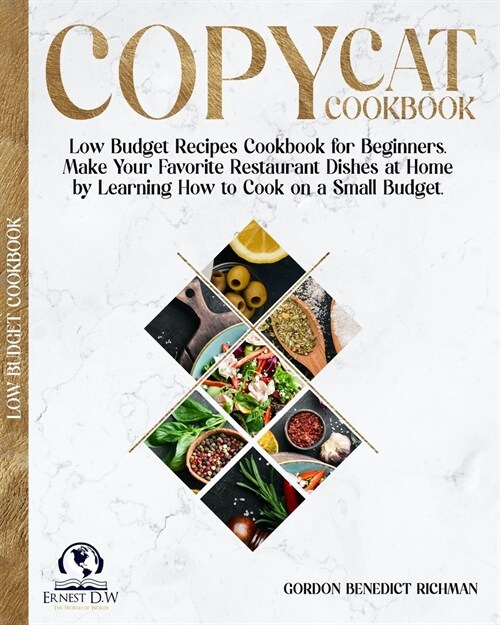 Copycat Cookbook: Low Budget Recipes Cookbook for Beginners. Make Your Favorite Restaurant Dishes at Home by Learning how to Cook on a s (Paperback)