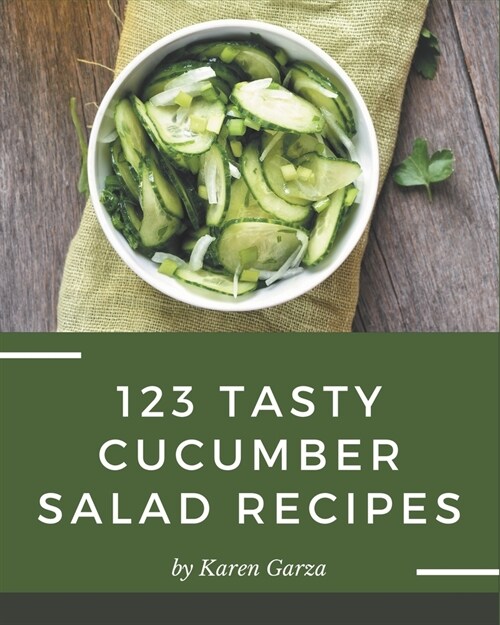 123 Tasty Cucumber Salad Recipes: More Than a Cucumber Salad Cookbook (Paperback)