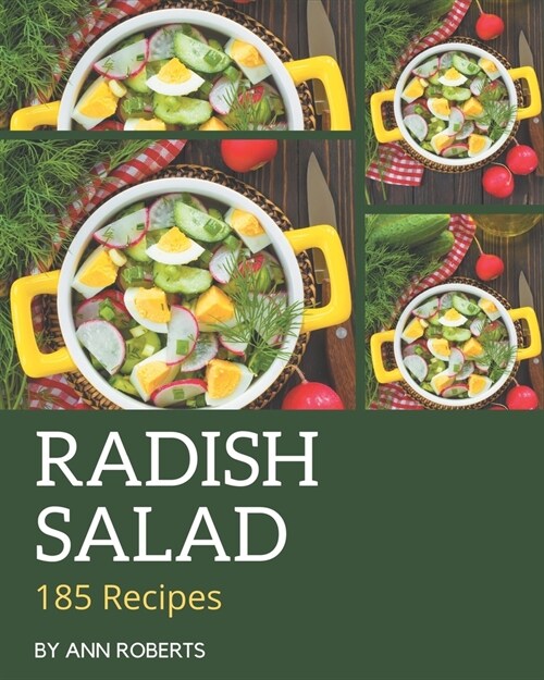 185 Radish Salad Recipes: Radish Salad Cookbook - Your Best Friend Forever (Paperback)