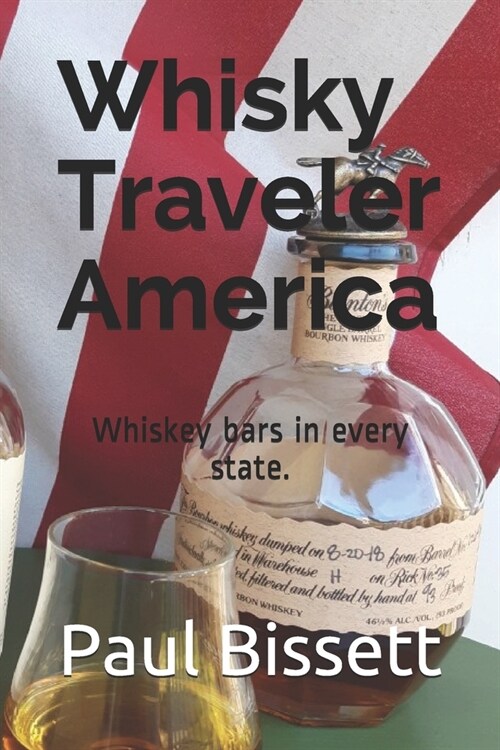 Whiskey Traveler America: Whiskey bars in every state. (Paperback)