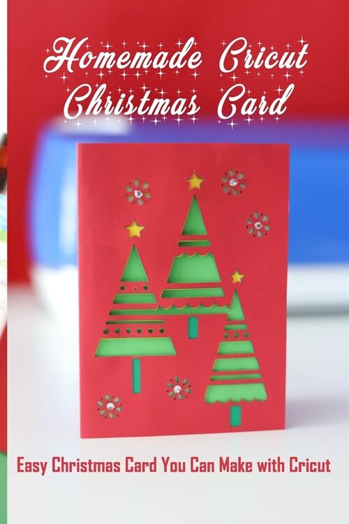 Homemade Cricut Christmas Card: Easy Christmas Card You Can Make: Gift for Christmas (Paperback)