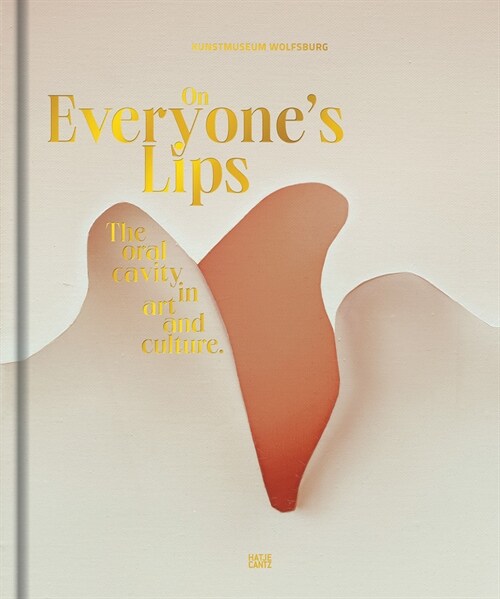 On Everyones Lips: The Oral Cavity in Art and Culture (Hardcover)