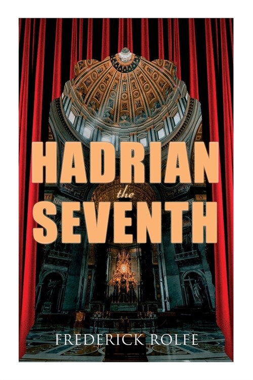 Hadrian the Seventh: Historical Novel (Paperback)