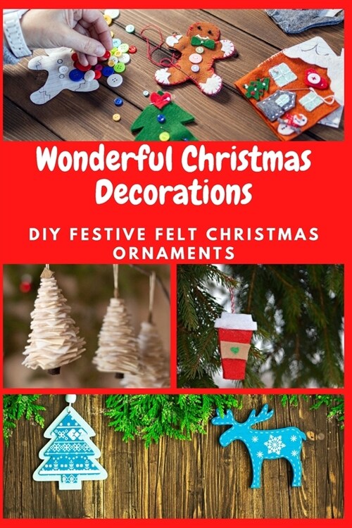 Wonderful Christmas Decorations: DIY Festive Felt Christmas Ornaments (Paperback)