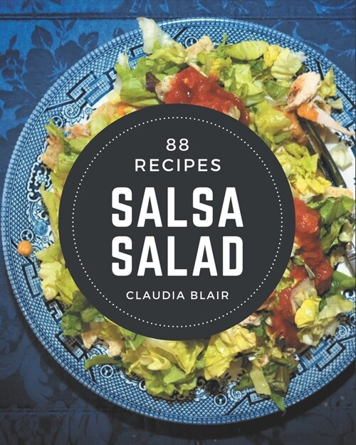 88 Salsa Salad Recipes: Home Cooking Made Easy with Salsa Salad Cookbook! (Paperback)