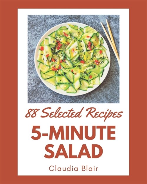 88 Selected 5-Minute Salad Recipes: More Than a 5-Minute Salad Cookbook (Paperback)