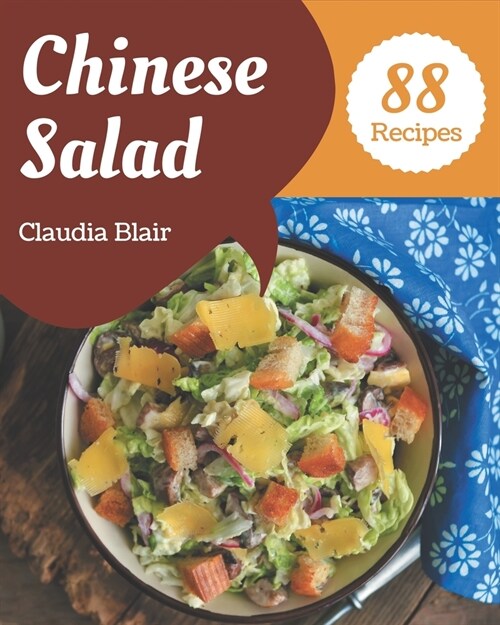 88 Chinese Salad Recipes: A Chinese Salad Cookbook to Fall In Love With (Paperback)