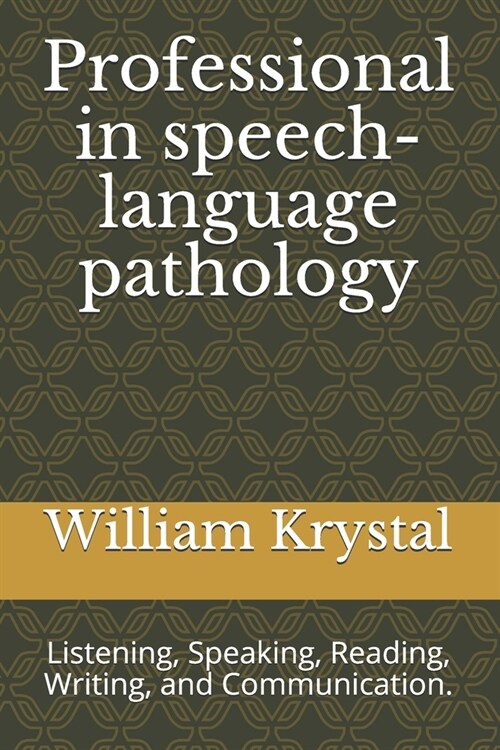 Professional in speech-language pathology: Listening, Speaking, Reading, Writing, and Communication. (Paperback)