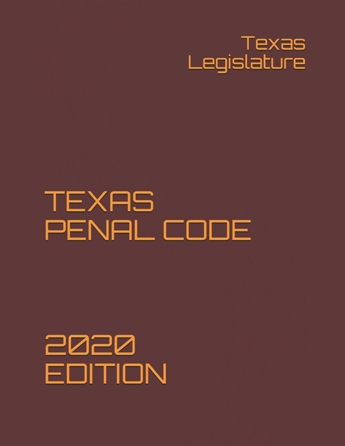 Texas Penal Code 2020 Edition (Paperback)
