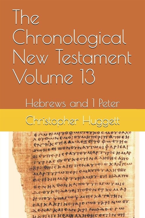 The Chronological New Testament Volume 13: Hebrews and 1 Peter (Paperback)
