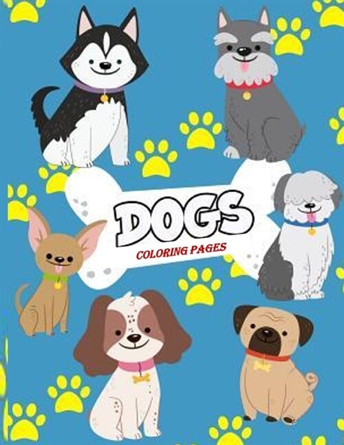 Dogs Coloring Pages: Great Coloring Book for Kids and Any Fan of Dogs (Paperback)
