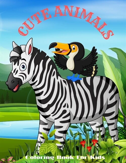 CUTE ANIMALS - Coloring Book For Kids: Sea Animals, Farm Animals, Jungle Animals, Woodland Animals and Circus Animals (Paperback)