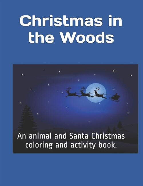 Christmas in the Woods: An animal and Santa Christmas coloring and activity book. (Paperback)