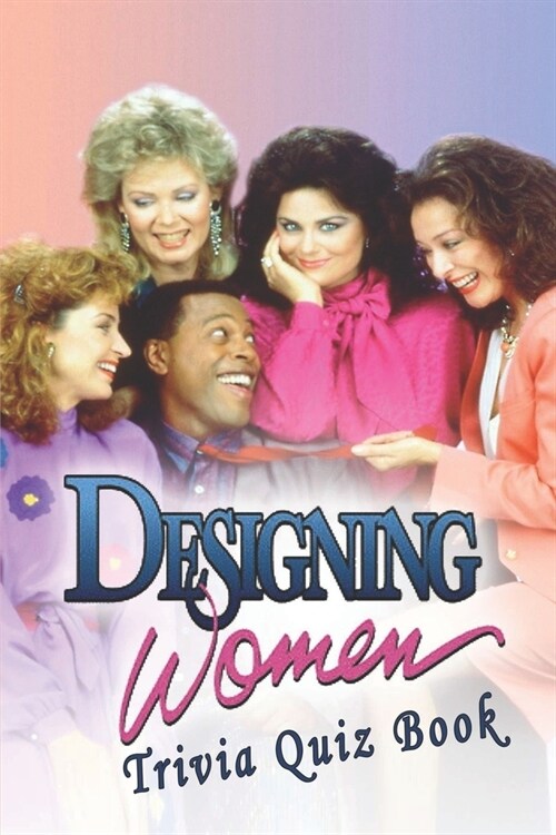 Designing Women: Trivia Quiz Book (Paperback)