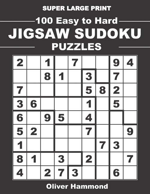 Super Large Print 100 Easy To Hard Jigsaw Sudoku Puzzles: One Gigantic Irregular Sudoku Puzzle Per Page - Games for Elderly & Sight Impaired (Paperback)