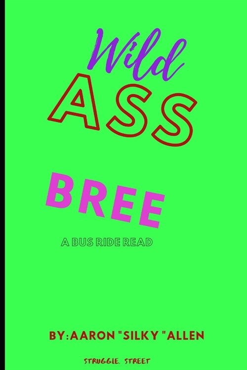 Wild Ass Bree: A Bus Ride Read (Paperback)