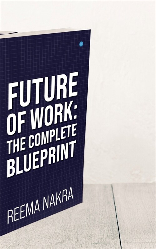 Future of Work: The Complete Blueprint (Paperback)