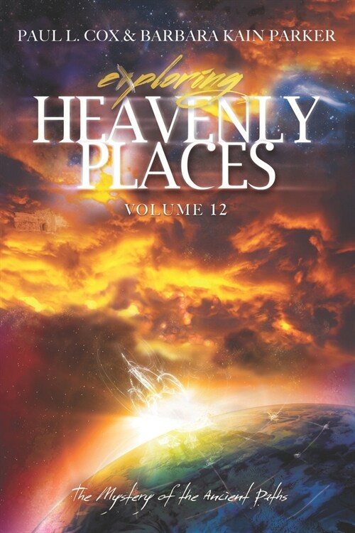 Exploring Heavenly Places Volume 12: The Mystery of the Ancient Paths (Paperback)