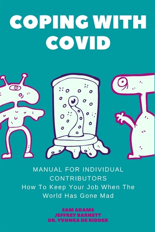 Coping with COVID - Manual for Individual Contributors: How To Keep Your Job When The World Has Gone Mad (Paperback)