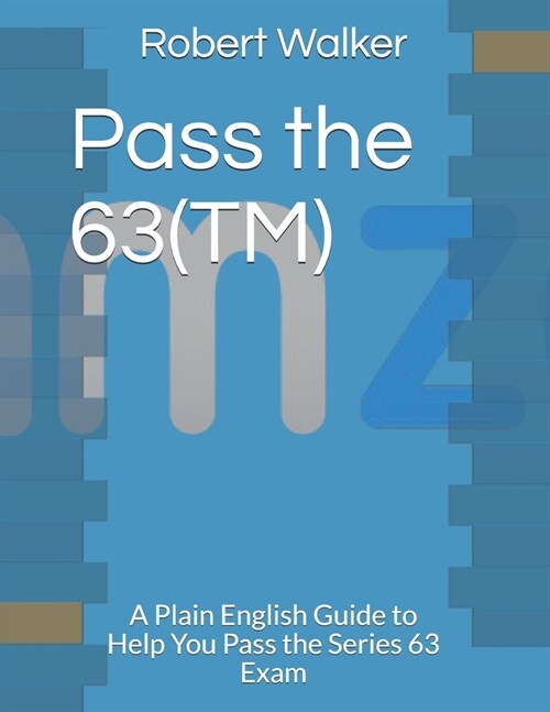 Pass the 63(TM): A Plain English Guide to Help You Pass the Series 63 Exam (Paperback)