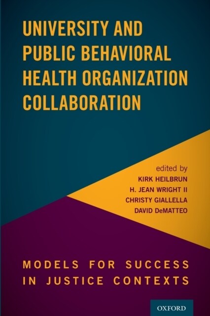 University and Public Behavioral Health Organization Collaboration: Models for Success in Justice Contexts (Paperback)